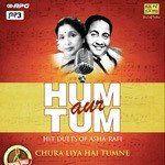 Hum Aur Tum - Hit Duets Of Asha-Rafi - Chura Liya Hai Tumne - Yakub Song Download